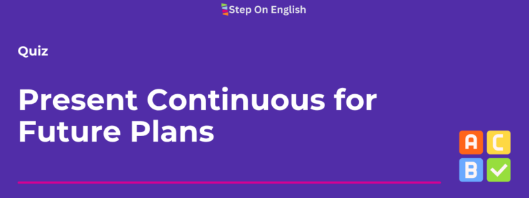 Present Continuous for Future Plans Quiz - Step On English