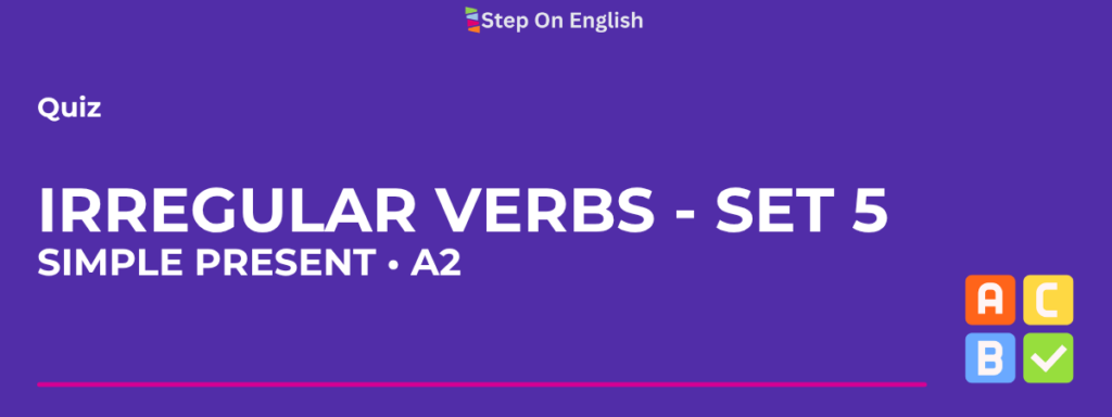 Irregular Verbs Set 5 - Simple Present A2 Quiz - Step On English