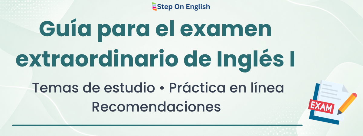 Guía para el examen extraordinario de Inglés I - Step On English