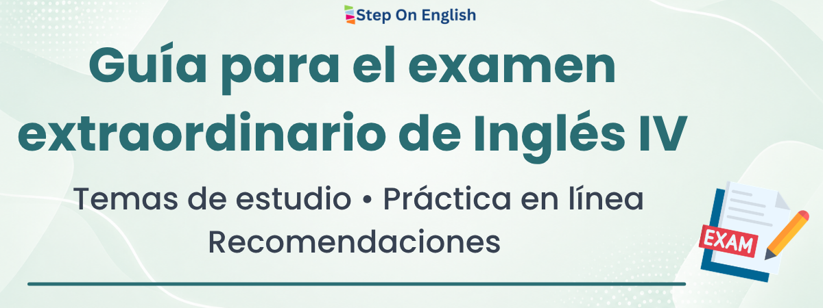 Guía para el examen extraordinario de Inglés IV - Step On English