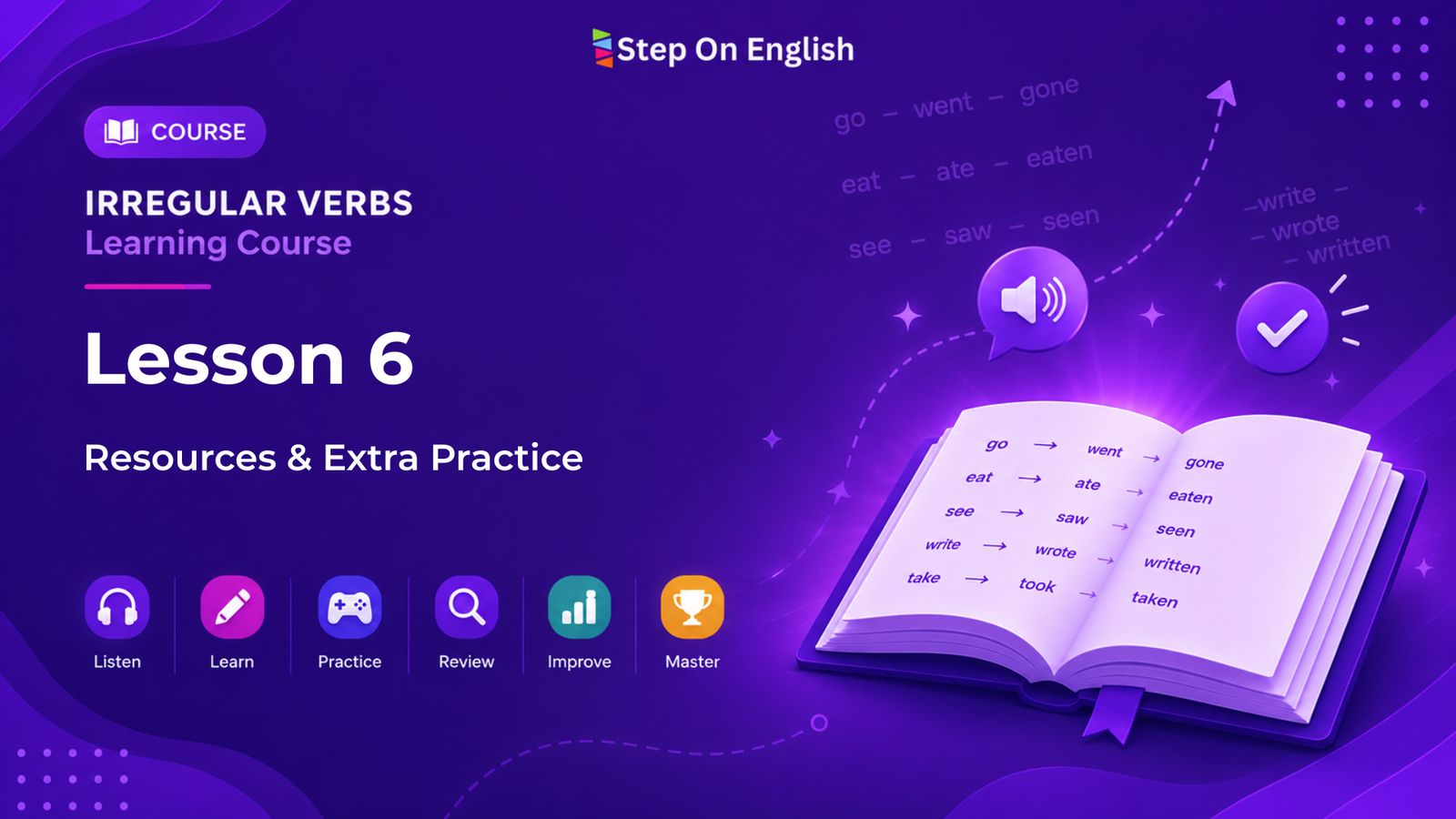 Irregular Verbs Course Lesson 6 Resources - Step On English