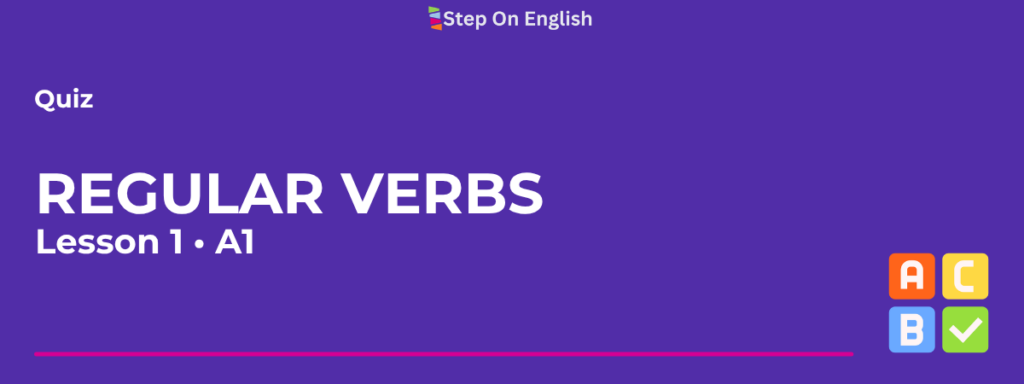 Regular Verbs Quiz Lesson 1- Step On English