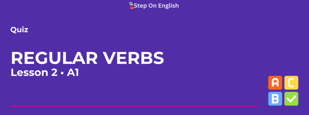 Regular Verbs Quiz Lesson 2- Step On English