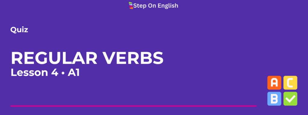 Regular Verbs Quiz Lesson 4- Step On English